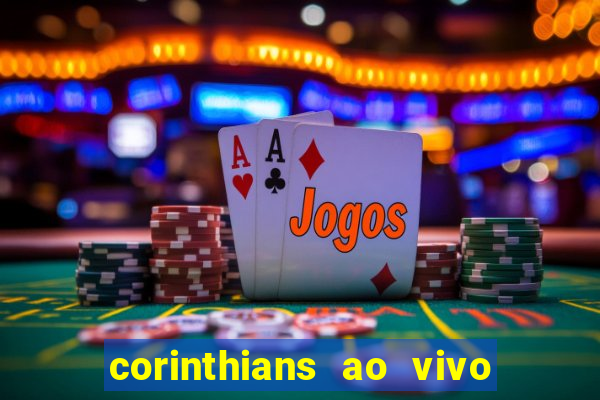 corinthians ao vivo multi canais